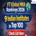 Financial Times Global MBA Rankings 2026 Out; 9 Indian Institutes in Top 100, Check Full List Here